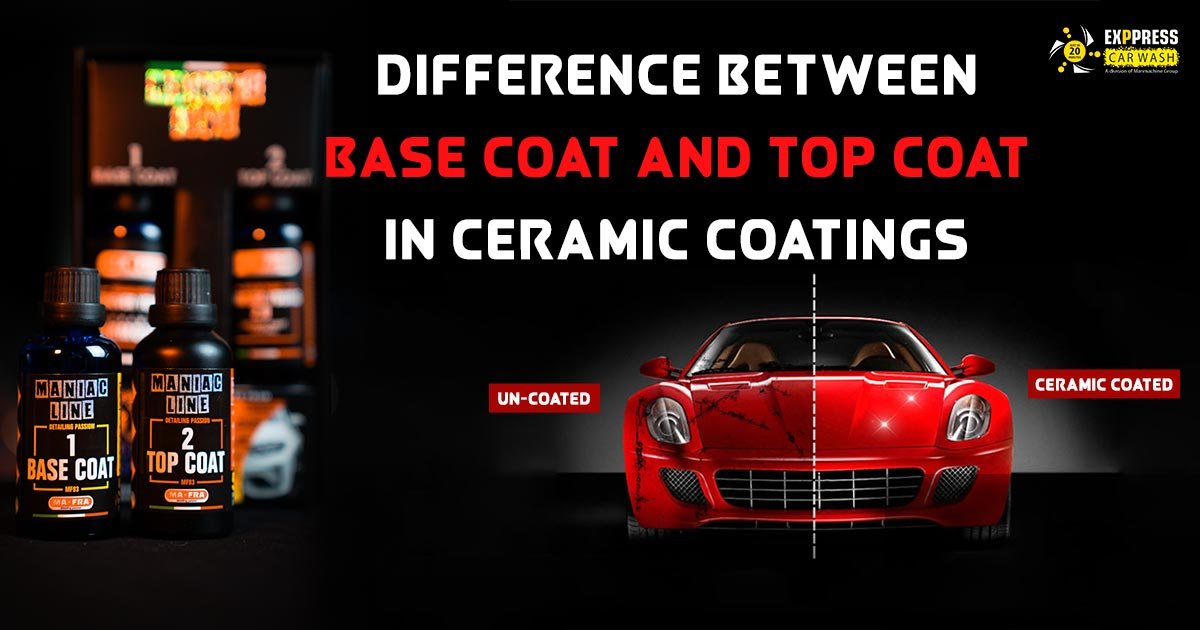 Difference between Base Coat and Top Coat in Ceramic Coatings