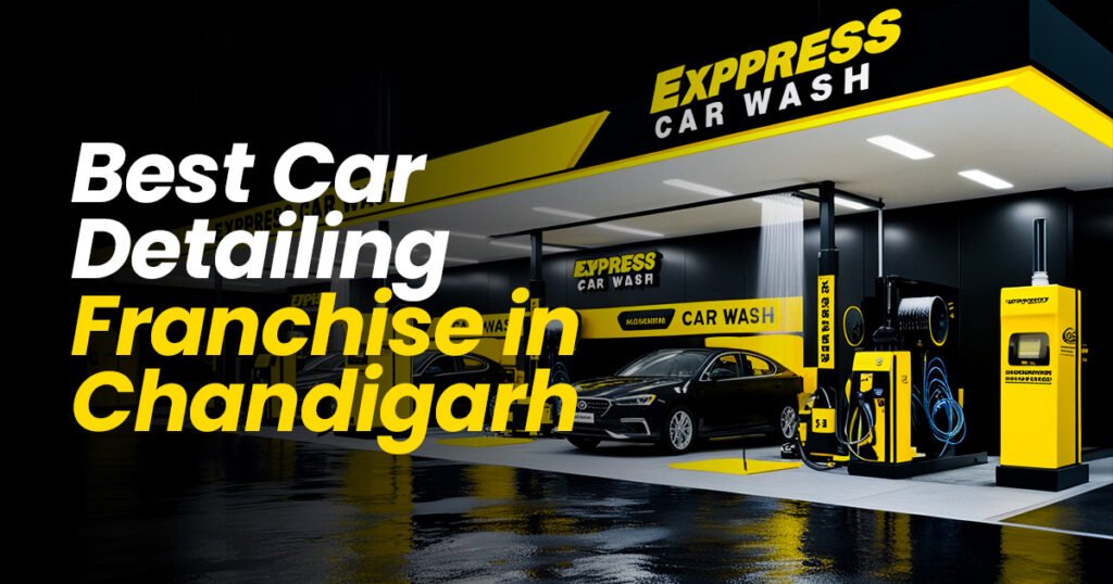 Car Detailing Franchise in Chandigarh